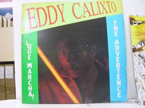 Disques de vinyle: EDDY CALIXTO - THE ADVERTENCE / QUE MARCHA - MAXI SINGLE - RAF RECORDS 1984